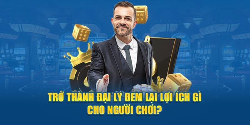 Lợi ích khi trở thành đại lý của nhà cái 18WIN là gì