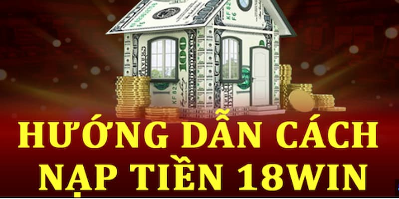 Thực hiện nạp vốn cược 18WIN bằng thẻ cào tiện lợi