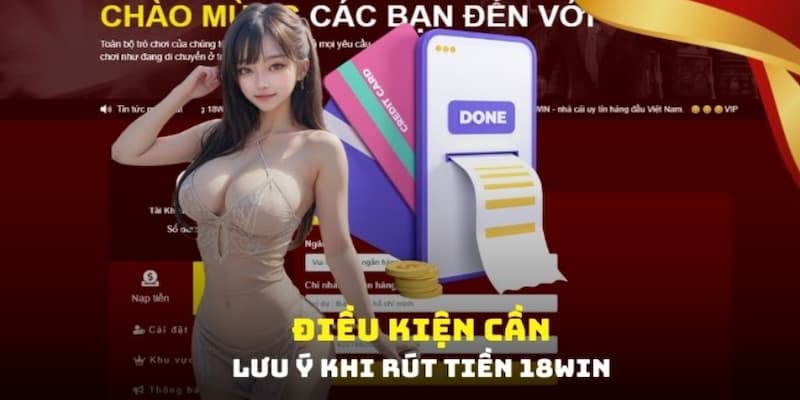 Điều kiện quan trọng cần tuân thủ khi thực hiện chuyển tiền tại 18WIN