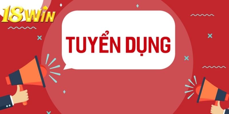 Tuyển dụng 18win đang cần vị trí chuyên viên hỗ trợ khách hàng